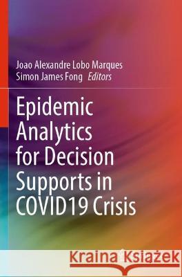 Epidemic Analytics for Decision Supports in COVID19 Crisis  9783030990213 Springer International Publishing