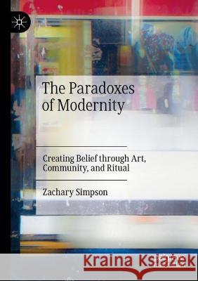 The Paradoxes of Modernity Simpson, Zachary 9783030990589