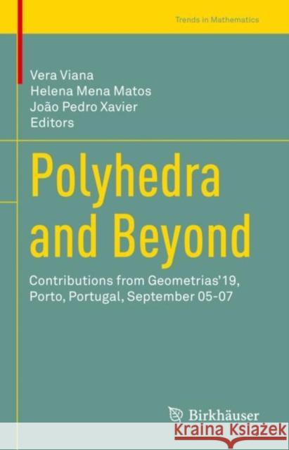 Polyhedra and Beyond: Contributions from Geometrias'19, Porto, Portugal, September 05-07 Viana, Vera 9783030991159 Springer International Publishing