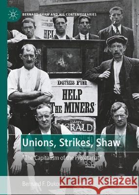 Unions, Strikes, Shaw: The Capitalism of the Proletariat Dukore, Bernard F. 9783030991302