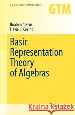 Basic Representation Theory of Algebras Ibrahim Assem, Coelho, Flávio U. 9783030991401 Springer International Publishing