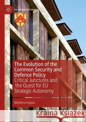 The Evolution of the Common Security and Defence Policy Marilena Koppa 9783030991609 Springer International Publishing