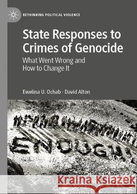 State Responses to Crimes of Genocide Ewelina U. Ochab, David Alton 9783030991647