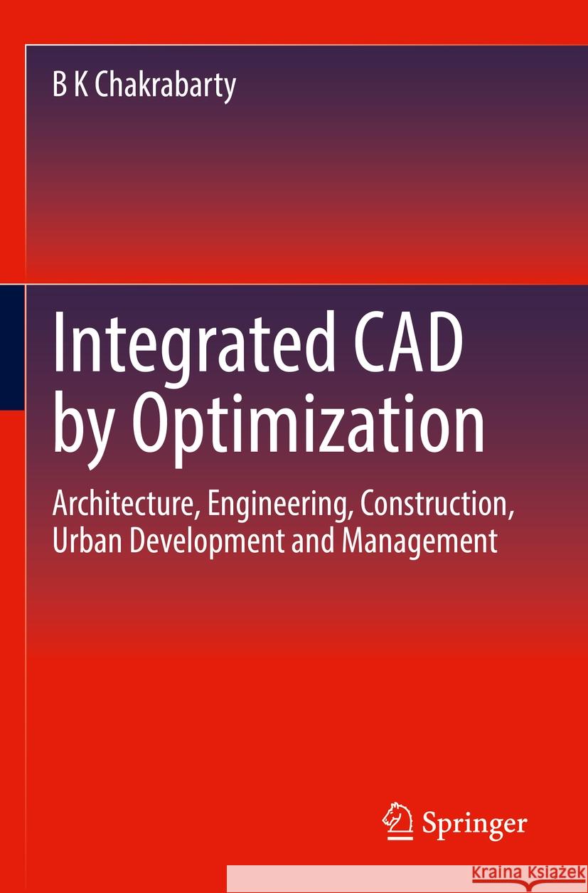 Integrated CAD by Optimization B K Chakrabarty 9783030993085 Springer International Publishing