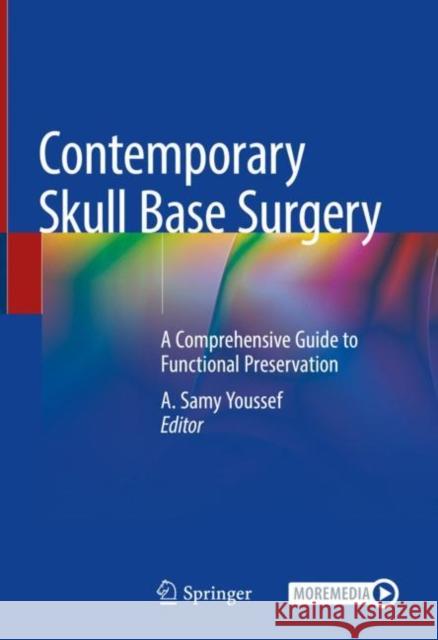 Contemporary Skull Base Surgery: A Comprehensive Guide to Functional Preservation A. Samy Youssef   9783030993207 Springer Nature Switzerland AG