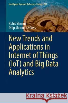 New Trends and Applications in Internet of Things (Iot) and Big Data Analytics Sharma, Rohit 9783030993283