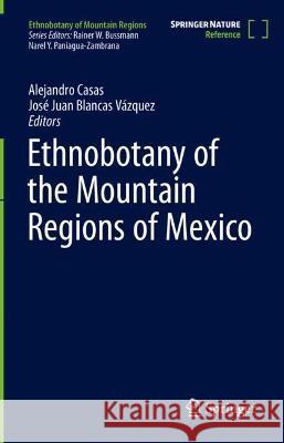 Ethnobotany of the Mountain Regions of Mexico Alejandro Casas Jos? Juan Blanca 9783030993566 Springer