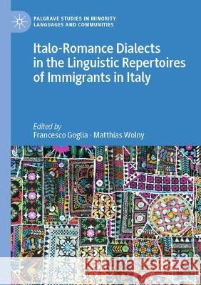 Italo-Romance Dialects in the Linguistic Repertoires of Immigrants in Italy  9783030993702 Springer International Publishing