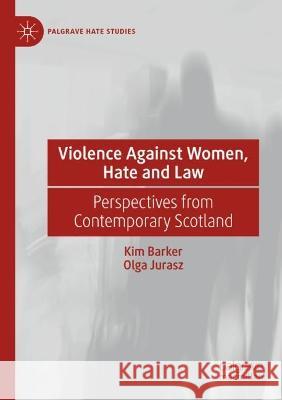 Violence Against Women, Hate and Law Kim Barker, Olga Jurasz 9783030993771 Springer International Publishing