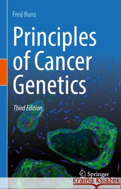 Principles of Cancer Genetics Fred Bunz 9783030993863 Springer Nature Switzerland AG