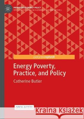 Energy Poverty, Practice, and Policy Catherine Butler 9783030994310