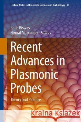 Recent Advances in Plasmonic Probes: Theory and Practice Biswas, Rajib 9783030994907