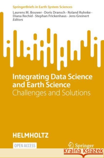 Integrating Data Science and Earth Science: Challenges and Solutions Bouwer, Laurens M. 9783030995454 Springer International Publishing