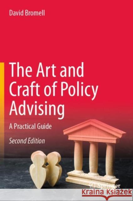 The Art and Craft of Policy Advising: A Practical Guide Bromell, David 9783030995614 Springer International Publishing