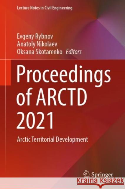 Proceedings of Arctd 2021: Arctic Territorial Development Rybnov, Evgeny 9783030996253