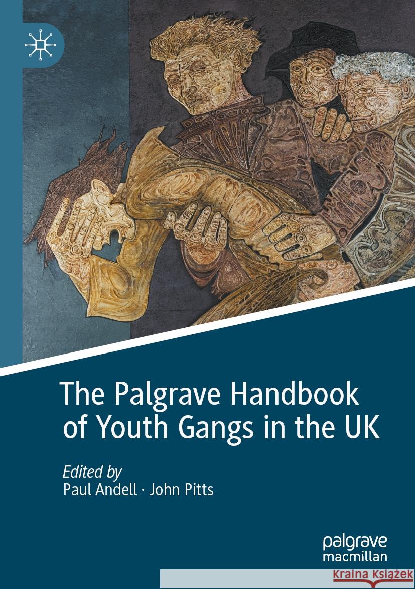 The Palgrave Handbook of Youth Gangs in the UK Paul Andell John Pitts 9783030996604 Palgrave MacMillan