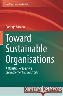 Toward Sustainable Organisations Rodrigo Lozano 9783030996789 Springer International Publishing