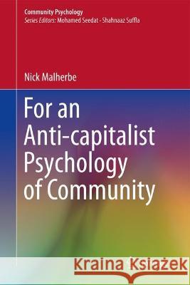 For an Anti-Capitalist Psychology of Community Malherbe, Nick 9783030996956 Springer International Publishing