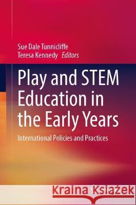 Play and Stem Education in the Early Years: International Policies and Practices Tunnicliffe, Sue Dale 9783030998295