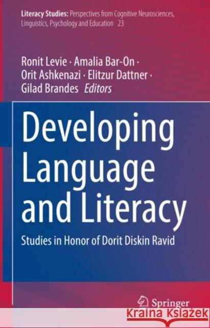 Developing Language and Literacy: Studies in Honor of Dorit Diskin Ravid Ronit Levie Amalia Bar-On Orit Ashkenazi 9783030998905 Springer