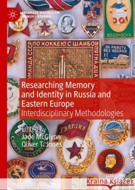 Researching Memory and Identity in Russia and Eastern Europe: Interdisciplinary Methodologies  9783030999131 Springer Nature Switzerland AG