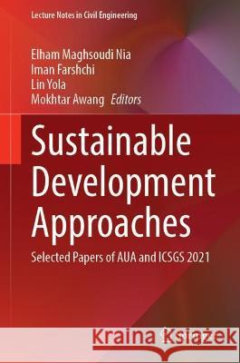 Sustainable Development Approaches: Selected Papers of Aua and Icsgs 2021 Nia, Elham Maghsoudi 9783030999780