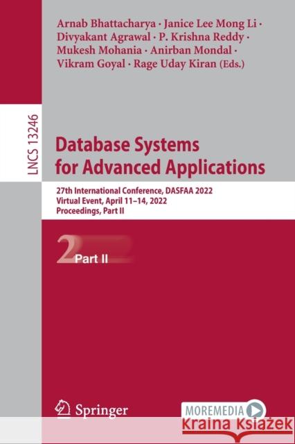Database Systems for Advanced Applications: 27th International Conference, Dasfaa 2022, Virtual Event, April 11-14, 2022, Proceedings, Part II Bhattacharya, Arnab 9783031001253 Springer International Publishing