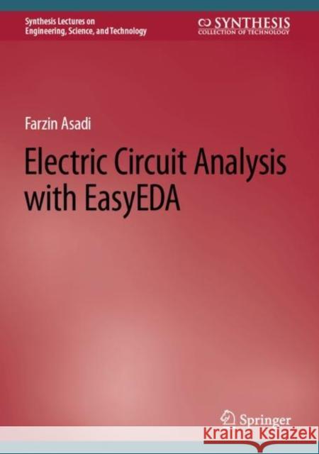 Electric Circuit Analysis with Easyeda Asadi, Farzin 9783031002915 Springer International Publishing