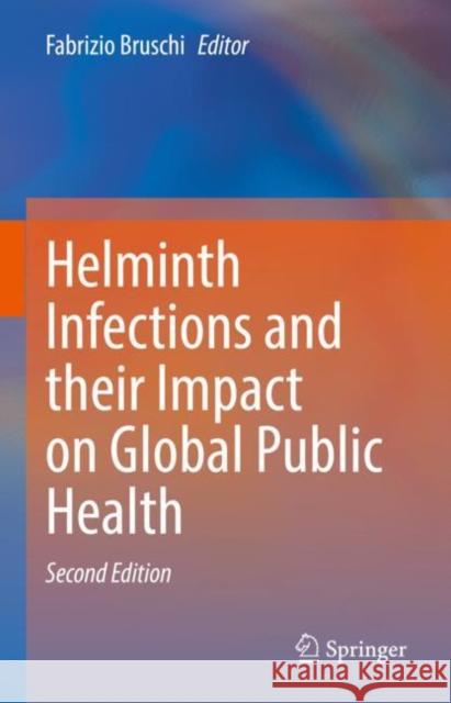 Helminth Infections and Their Impact on Global Public Health Bruschi, Fabrizio 9783031003028 Springer International Publishing