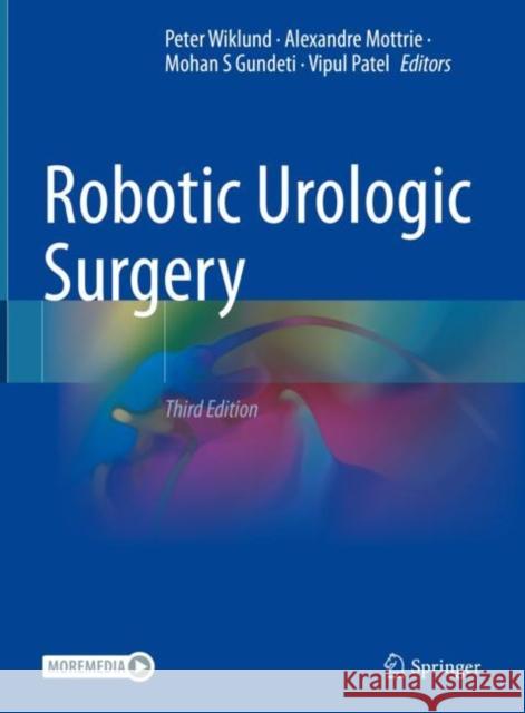 Robotic Urologic Surgery Peter Wiklund Alexandre Mottrie Mohan S Gundeti 9783031003622