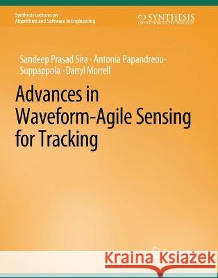 Advances in Waveform-Agile Sensing for Tracking Sandeep Prasad Sira Antonia Papanreou-Suppappola Darryl Morrell 9783031003837 Springer International Publishing AG
