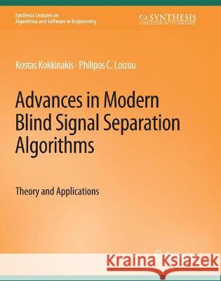 Advances in Modern Blind Signal Separation Algorithms: Theory and Applications Kostas Kokkinakis Philipos Loizou  9783031003844 Springer International Publishing AG