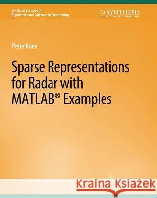 Sparse Representations for Radar with MATLAB Examples Peter Knee   9783031003912 Springer International Publishing AG