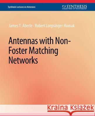 Antennas with Non-Foster Matching Networks James T. Aberle Robert Loepsinger-Romak  9783031004049 Springer International Publishing AG