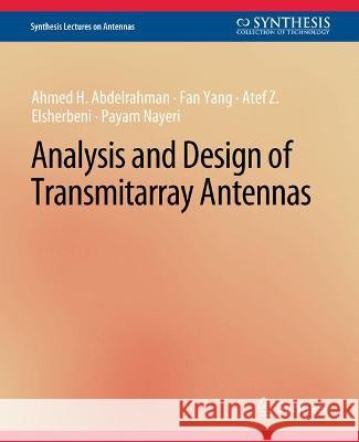 Analysis and Design of Transmitarray Antennas Ahmed H. Abdelrahman Fan Yang Atef Z. Elsherbeni 9783031004131