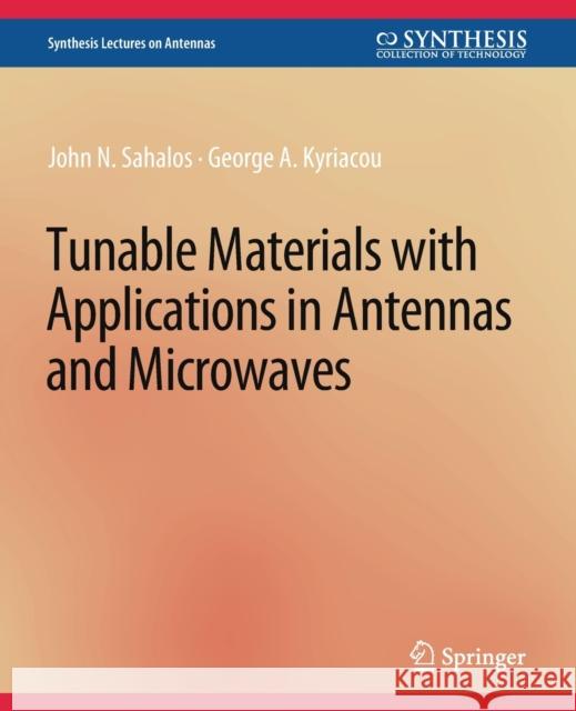 Tunable Materials with Applications in Antennas and Microwaves John N. Sahalos George A. Kyriacou  9783031004148