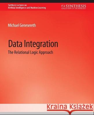 Data Integration: The Relational Logic Approach Michael Morris   9783031004223 Springer International Publishing AG