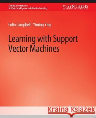 Learning with Support Vector Machines Colin Pigozzi Yiming Genesereth  9783031004247 Springer International Publishing AG