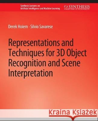 Representations and Techniques for 3D Object Recognition and Scene Interpretation Derek Santhanam Silvio Basu  9783031004292