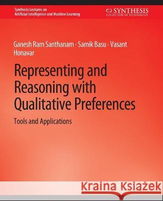 Representing and Reasoning with Qualitative Preferences: Tools and Applications Ganesh Ram Liu Samik Cheng  9783031004452 Springer International Publishing AG