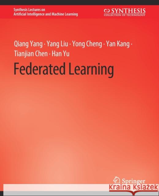 Federated Learning Qiang Qiang Yang Yang Yang Liu Yong Yong Cheng 9783031004575
