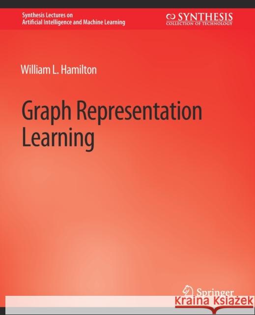 Graph Representation Learning William L. William L. Hamilton 9783031004605 Springer International Publishing