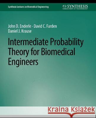 Intermediate Probability Theory for Biomedical Engineers John Enderle David Farden Daniel Krause 9783031004865
