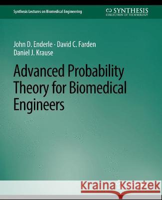 Advanced Probability Theory for Biomedical Engineers John Enderle David Farden Daniel Krause 9783031004872
