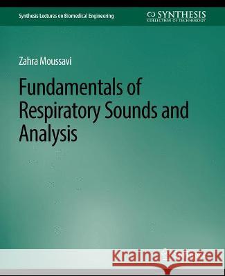Fundamentals of Respiratory System and Sounds Analysis Zahra Moussavi   9783031004896 Springer International Publishing AG