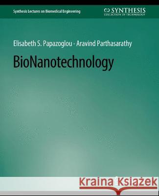BioNanotechnology Elisabeth Papazoglou Aravind Parthasarathy  9783031004902 Springer International Publishing AG