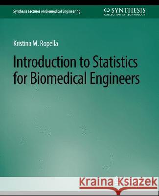 Introduction to Statistics for Biomedical Engineers Kristina Ropella 9783031004926 Springer International Publishing