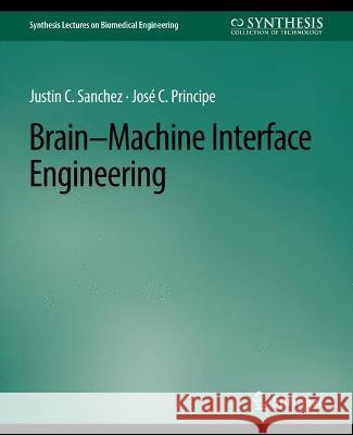Brain-Machine Interface Engineering Justin Sanchez   9783031004933 Springer International Publishing AG