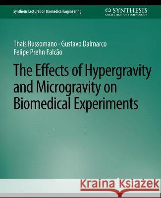 The Effects of Hypergravity and Microgravity on Biomedical Experiments Russomano, Thais 9783031004964 Springer International Publishing AG