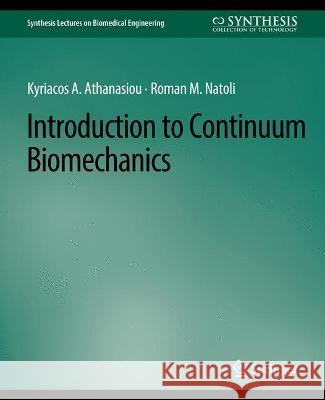 Introduction to Continuum Biomechanics Kyriacos Athanasiou Roman Natoli  9783031004988 Springer International Publishing AG